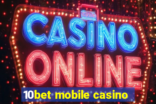 10bet mobile casino