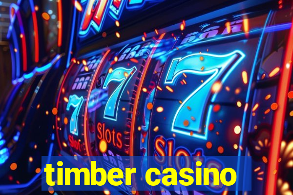 timber casino