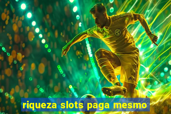 riqueza slots paga mesmo