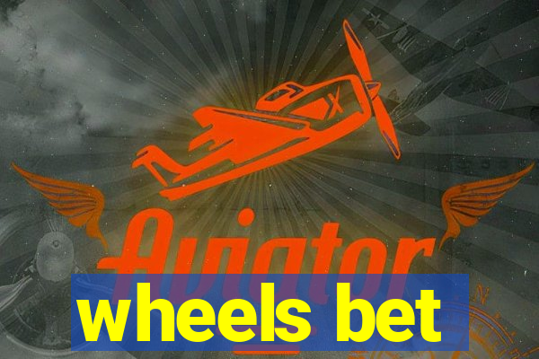 wheels bet