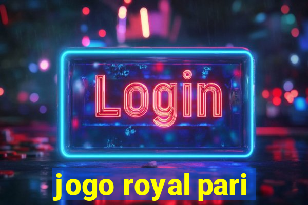 jogo royal pari