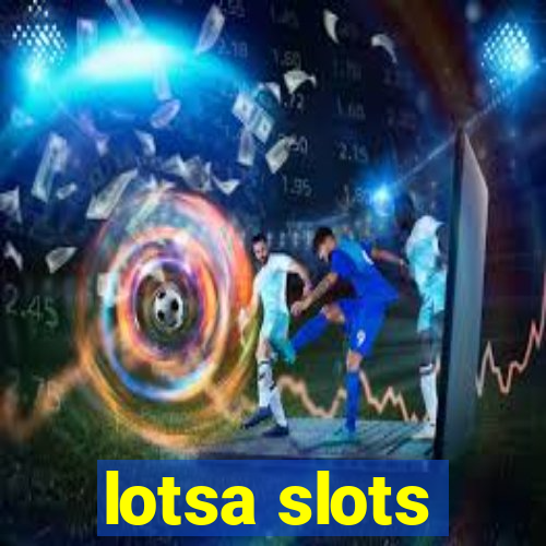 lotsa slots