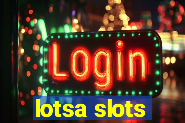 lotsa slots