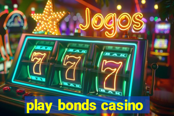 play bonds casino