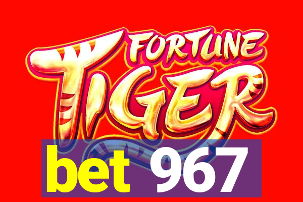 bet 967