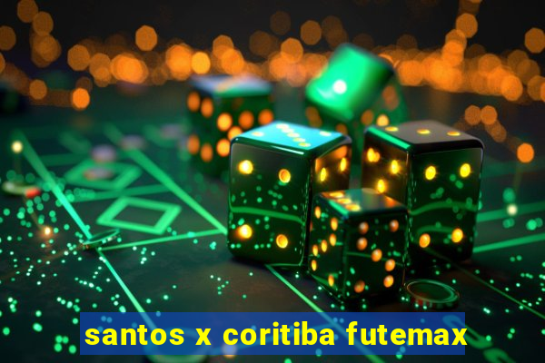 santos x coritiba futemax