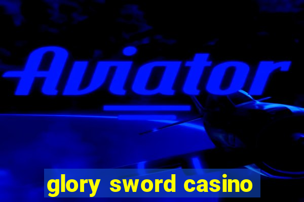 glory sword casino