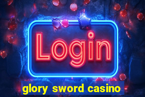 glory sword casino