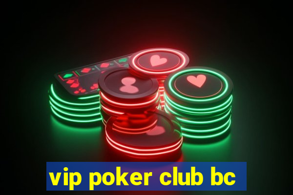 vip poker club bc