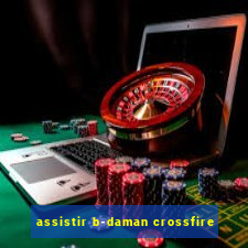 assistir b-daman crossfire