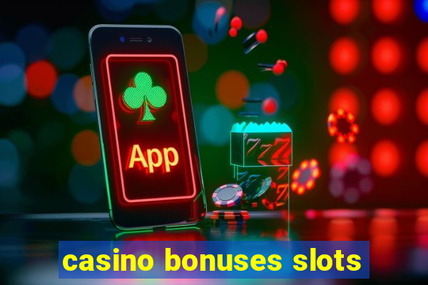 casino bonuses slots