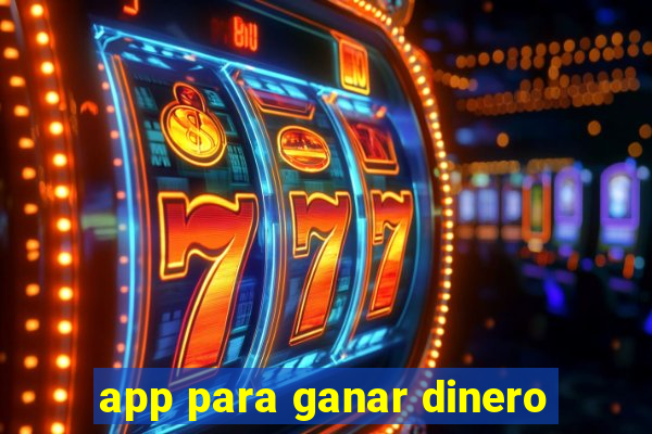 app para ganar dinero