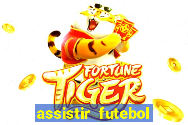 assistir futebol aovivo gratis