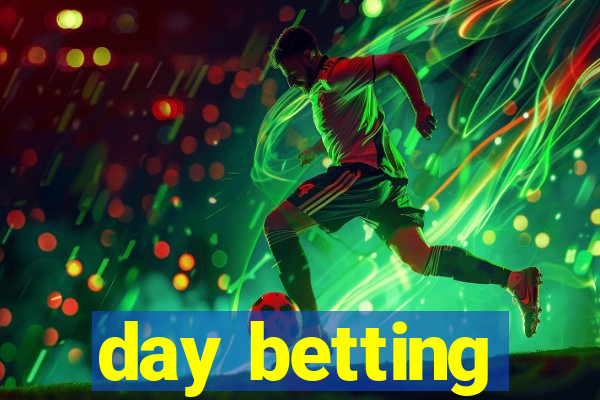 day betting