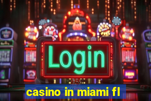 casino in miami fl