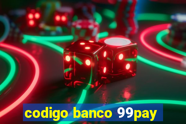 codigo banco 99pay