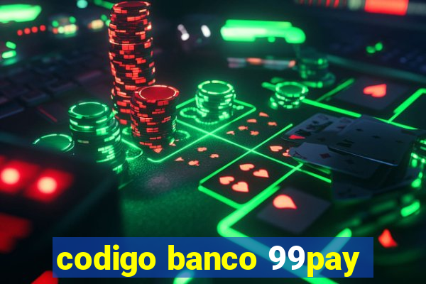 codigo banco 99pay