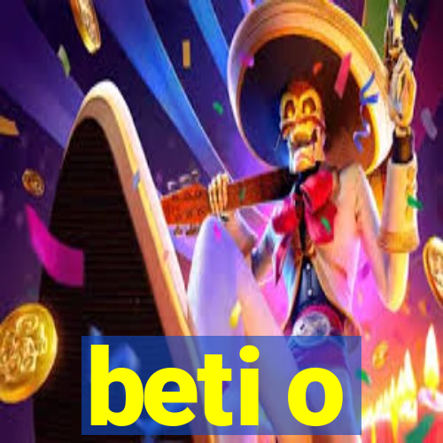 beti o