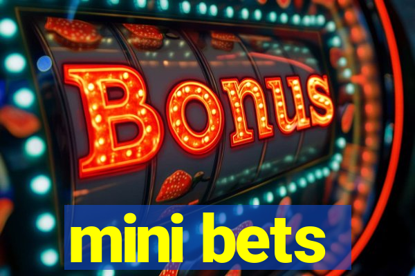 mini bets