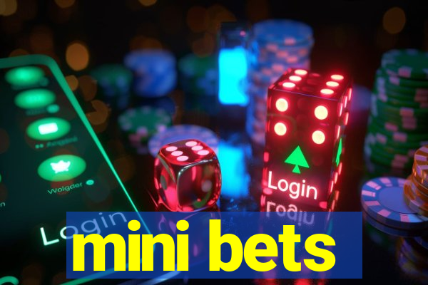 mini bets