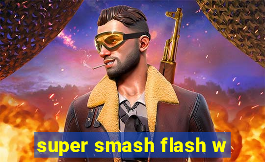 super smash flash w