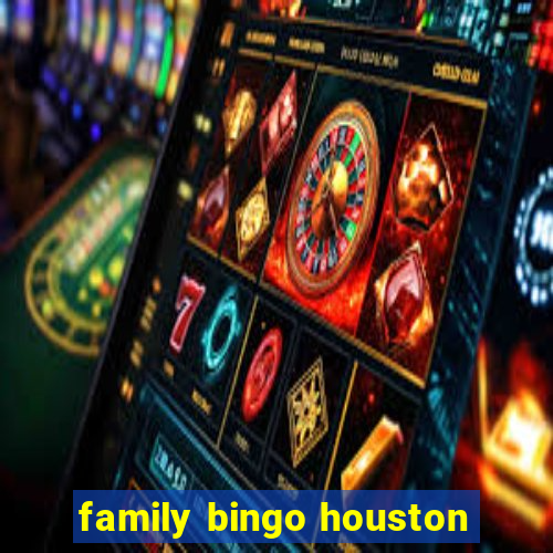 family bingo houston