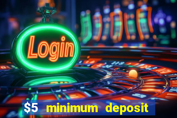 $5 minimum deposit casino nz