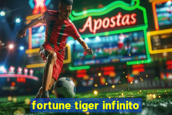 fortune tiger infinito