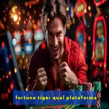 fortune tiger qual plataforma