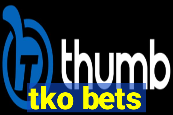 tko bets