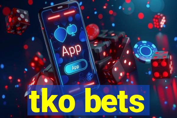 tko bets