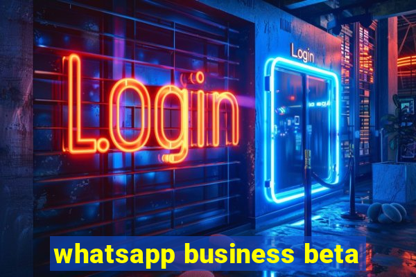 whatsapp business beta