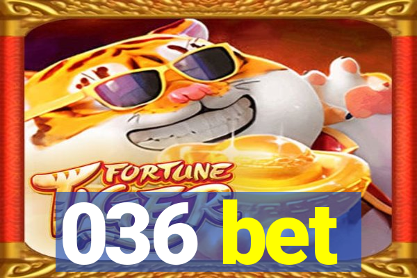 036 bet