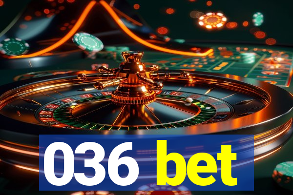 036 bet