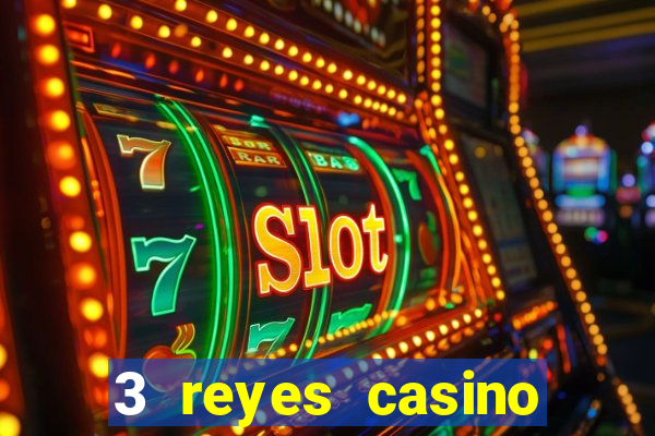 3 reyes casino juegos populares