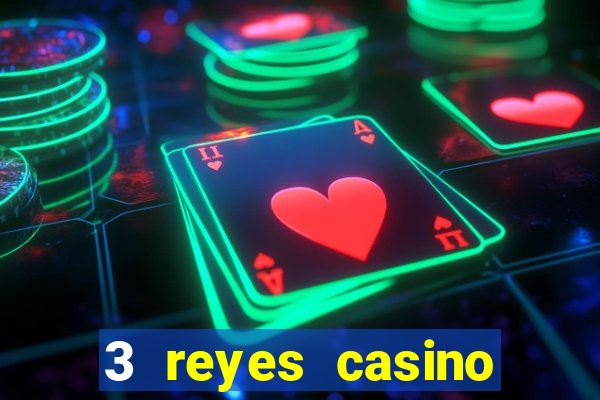 3 reyes casino juegos populares