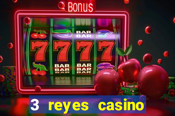 3 reyes casino juegos populares