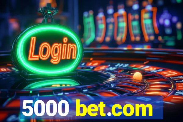 5000 bet.com