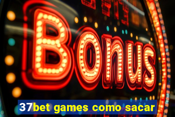 37bet games como sacar