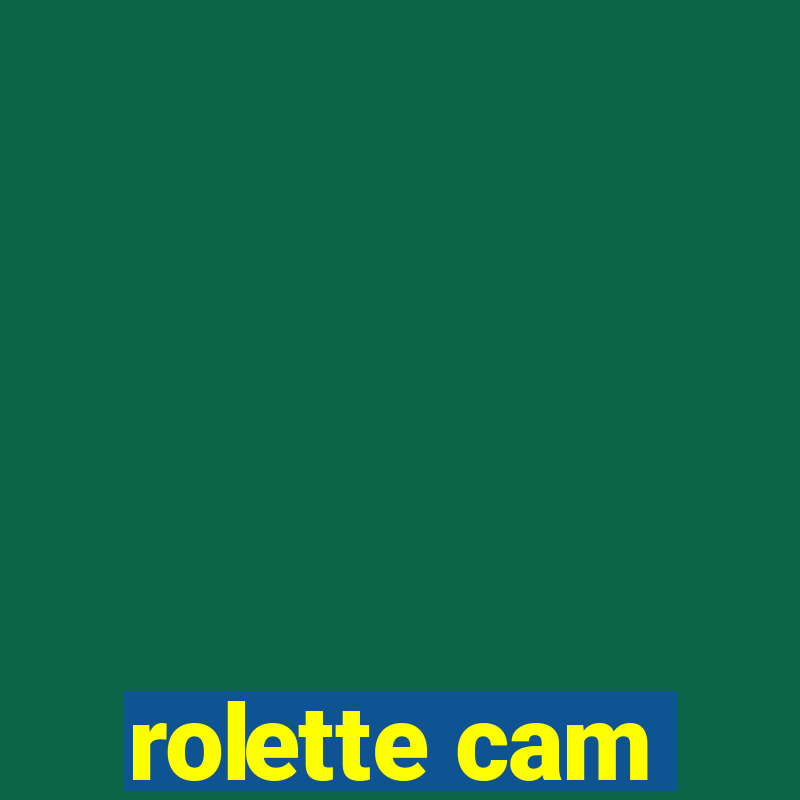 rolette cam