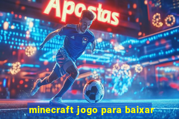 minecraft jogo para baixar