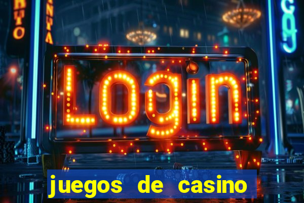 juegos de casino para ganar dinero real sin invertir