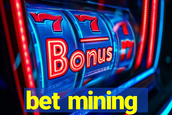 bet mining