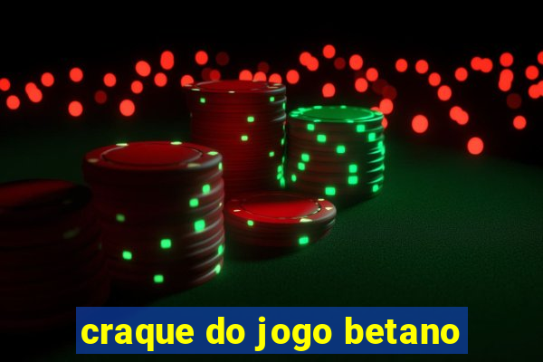 craque do jogo betano