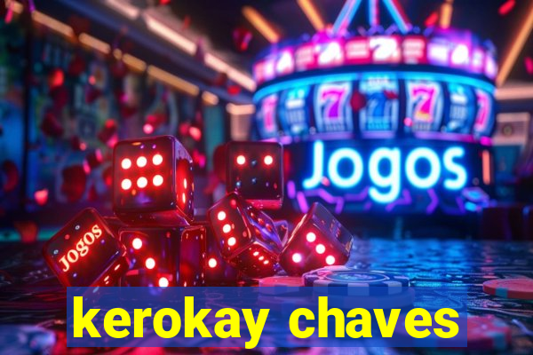 kerokay chaves