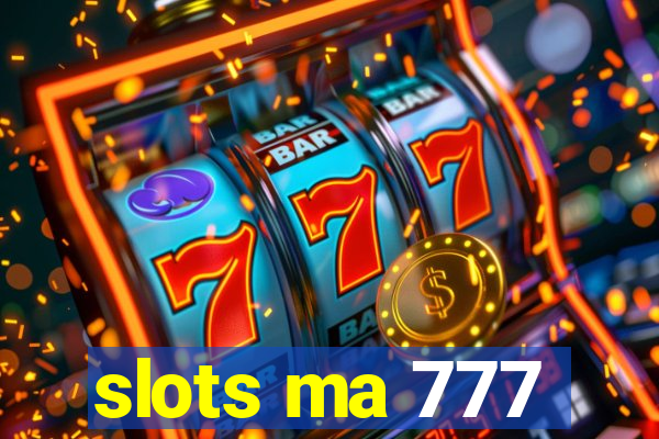 slots ma 777