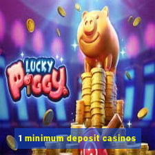 1 minimum deposit casinos