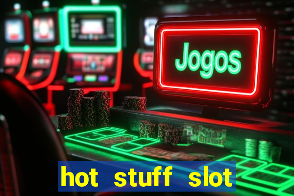 hot stuff slot machine app