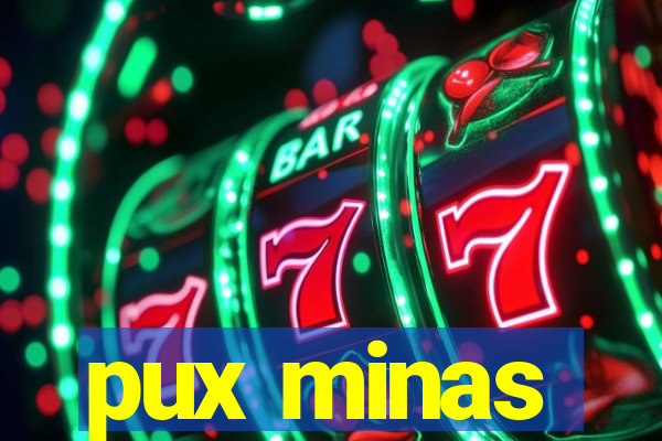 pux minas