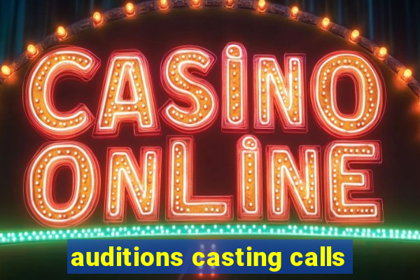 auditions casting calls